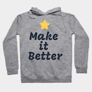 Make it Better Hoodie